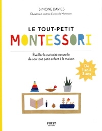 Simone Davies - Le tout-petit Montessori - Guide des parents pour faire pousser une jeune plante curieuse et responsable.