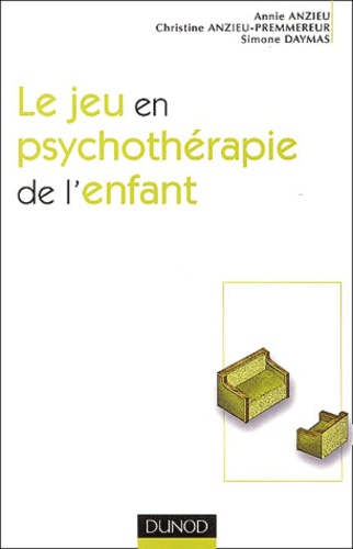 Simone Daymas et Annie Anzieu - Le jeu en psychothérapie de l'enfant.