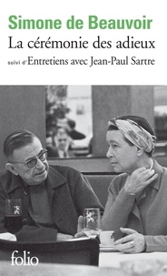Simone de Beauvoir - La Ceremonie Des Adieux Suivi De Entretiens Avec Jean-Paul Sartre.