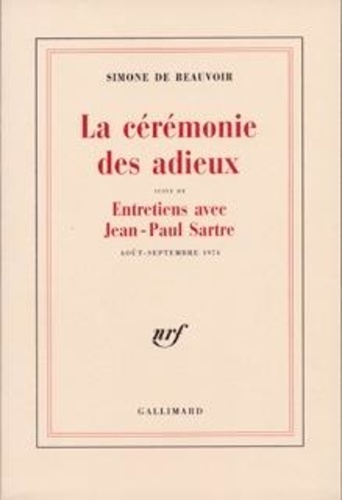 Simone de Beauvoir - La cérémonie des adieux - Suivi de Entretiens avec Jean-Paul Sartre.