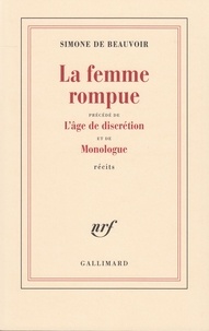 Simone de Beauvoir - La femme rompue - Précédé de L'âge de discrétion et de Monologue.