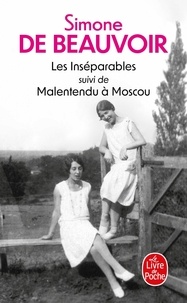 Simone de Beauvoir - Les inséparables - Suivi de Malentendu à Moscou et de Portrait de Jean-Paul Sartre.