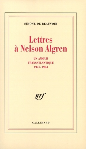Simone de Beauvoir - Lettres à Nelson Algren - Un amour transatlantique 1947-1964.