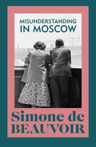 Simone de Beauvoir Misunderstanding in Moscow