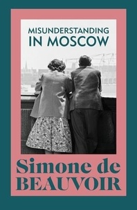 Simone de Beauvoir - Simone de Beauvoir Misunderstanding in Moscow.