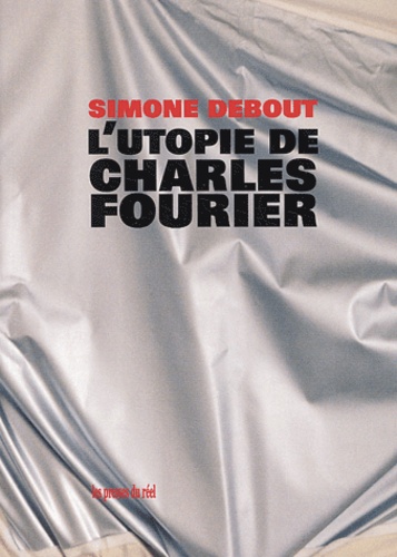 Simone Debout - L'utopie de Charles Fourrier.
