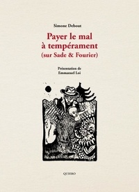 Simone Debout-Oleszkiewicz et Emmanuel Loi - Payer le mal à tempérament (sur Sade & Fourier).