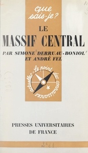 Simone Derruau-Boniol et André Fel - Le Massif Central.