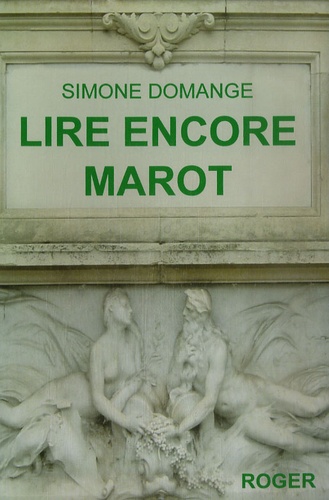 Simone Domange - Lire encore Marot.