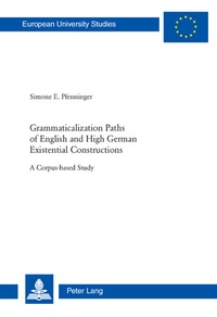 Simone e. Pfenninger - Grammaticalization Paths of English and High German Existential Constructions - A Corpus-based Study.