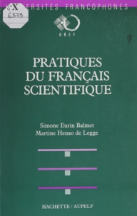 Simone Eurin Balmet et Martine Henao de Legge - Pratique du français scientifique - L'enseignement du français à des fins de communication scientifique.
