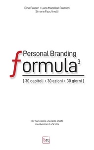 Simone Facchinetti et Dino Passeri - Personal Branding Formula - 30 Capitoli, 30 Azioni, 30 Giorni.