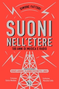 Simone Fattori - Suoni nell'etere - Cento anni di musica e radio.