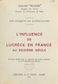 Simone Fraisse - L'influence de Lucrèce en France au seizième siècle - Une conquête du rationalisme.