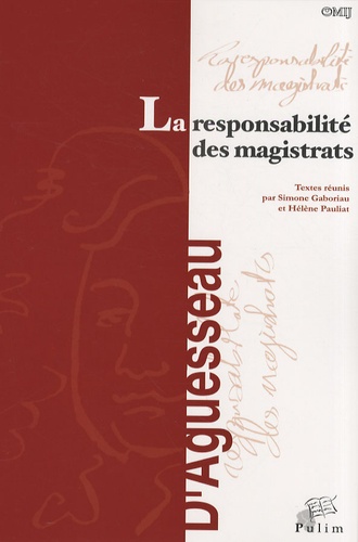 Simone Gaboriau et Hélène Pauliat - La responsabilité des magistrats - Actes du colloque organisé à Limoges le 18 novembre 2005.