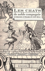 Simone Gougeaud-Arnaudeau - Les chats de noble compagnie - Anthologie littéraire du XVIIIe siècle.