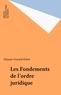 Simone Goyard-Fabre - Les fondements de l'ordre juridique.