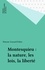 Montesquieu. La nature, les lois, la liberté