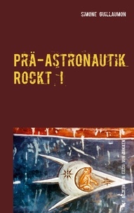 Simone Guillaumon - Prä-Astronautik rockt!.