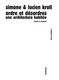 Simone Kroll et Lucien Kroll - Ordre et désordres - Une architecture habitée.