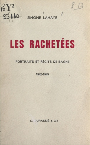 Les rachetées. Portraits et récits de Bagne, 1942-1945