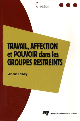 Simone Landry - Travail, affection et pouvoir dans les groupes restreints - Le modèle des trois zones dynamiques.