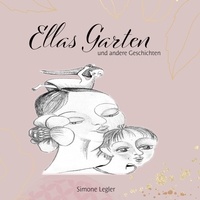 Simone Legler - Ellas Garten - und andere Geschichten.