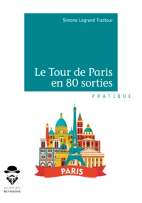 Simone Legrand Trastour - Le Tour de Paris en 80 sorties.