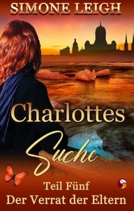 Livres audio à télécharger gratuitement pour Android Der Verrat der Eltern - Charlottes Suche, #5 MOBI iBook DJVU par Simone Leigh en francais