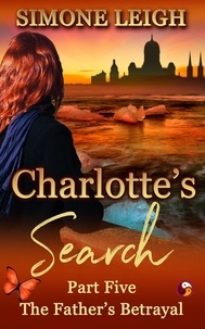  Simone Leigh - The Father's Betrayal - Charlotte's Search, #5.