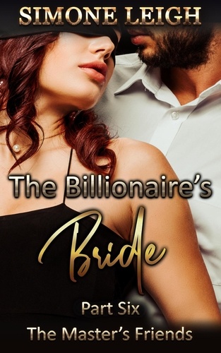  Simone Leigh - The Master's Friends - The Billionaire's Bride, #6.