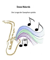  Simone Malacrida - Der Junge der Saxophon spielte.