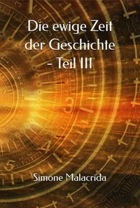 Die ewige Zeit der Geschichte - Teil III