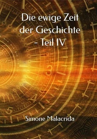 Die ewige Zeit der Geschichte - Teil IV