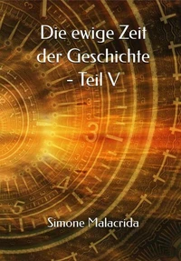 Die ewige Zeit der Geschichte - Teil V