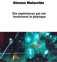  Simone Malacrida - Dix expériences qui ont bouleversé la physique.