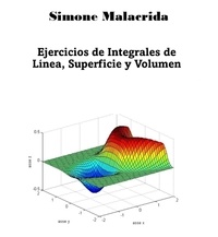  Simone Malacrida - Ejercicios de Integrales de Línea, Superficie y Volumen.