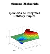  Simone Malacrida - Ejercicios de Integrales Dobles y Triples.