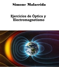  Simone Malacrida - Ejercicios de Óptica y Electromagnetismo.