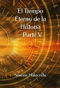 El Tiempo Eterno de la Historia - Parte V