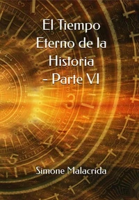 El Tiempo Eterno de la Historia - Parte VI