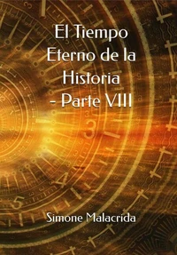 El Tiempo Eterno de la Historia - Parte VIII