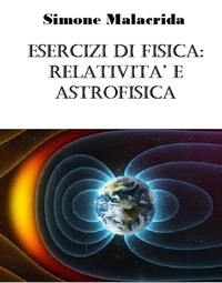  Simone Malacrida - Esercizi di fisica: relatività ed astrofisica.
