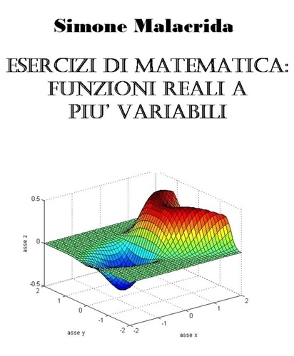  Simone Malacrida - Esercizi di matematica: funzioni reali a più variabili.