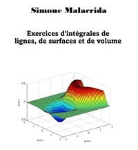  Simone Malacrida - Exercices d'intégrales de lignes, de surfaces et de volumes.