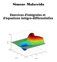  Simone Malacrida - Exercices d'intégrales et d'équations intégro-différentielles.