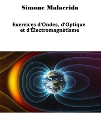  Simone Malacrida - Exercices d'Ondes, d'Optique et d'Électromagnétisme.