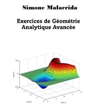  Simone Malacrida - Exercices de Géométrie Analytique Avancée.