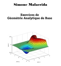  Simone Malacrida - Exercices de Géométrie Analytique de Base.