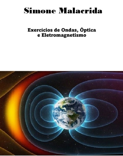  Simone Malacrida - Exercícios de Ondas, Óptica e Eletromagnetismo.